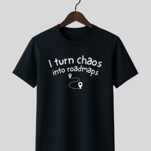 I Turn Chaos Into Roadmaps